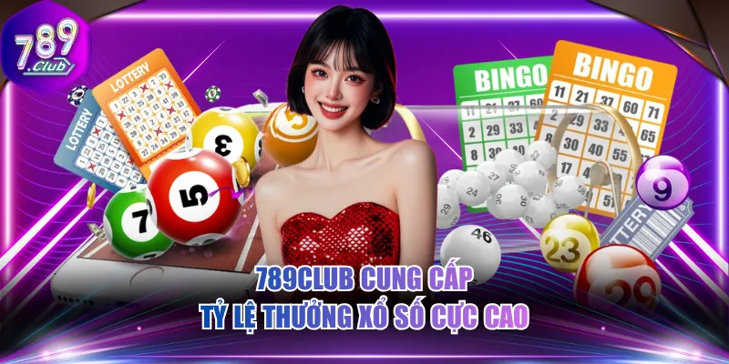 789CLUB cung cấp tỷ lệ thưởng xổ số cực cao