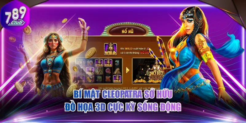 Bí Mật Cleopatra sở hữu đồ họa 3D cực kỳ sống động
