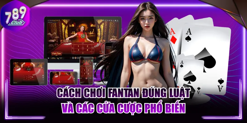 Cách Chơi Fantan Đúng Luật Và Các Cửa Cược Phổ Biến
