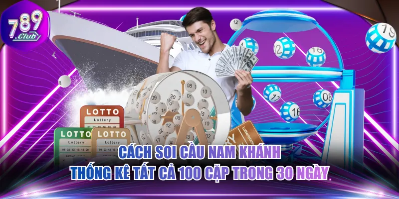 Cách soi cầu Nam Khánh thống kê tất cả 100 cặp trong 30 ngày