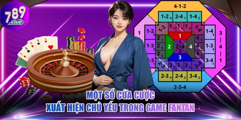 Một số cửa cược xuất hiện chủ yếu trong game Fantan