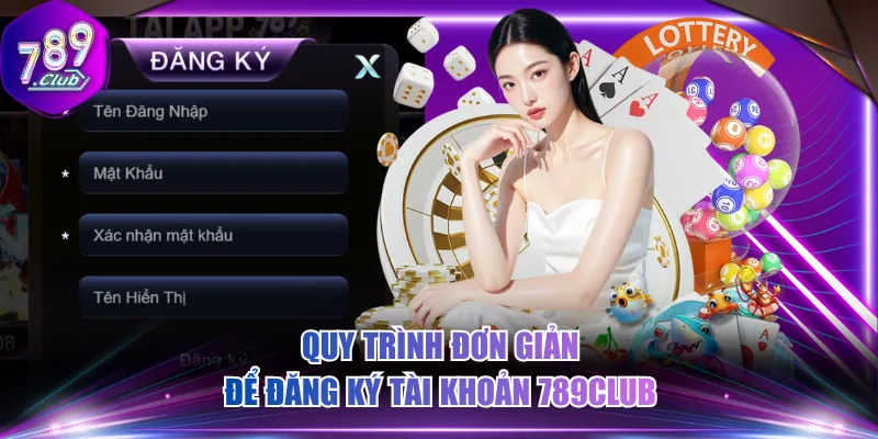 Quy trình đơn giản để đăng ký tài khoản 789CLUB