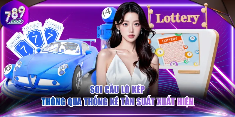 Soi cầu lô kép thông qua thống kê tần suất xuất hiện