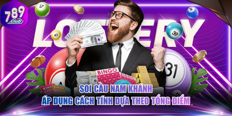 Soi cầu Nam Khánh áp dụng cách tính dựa theo tổng điểm
