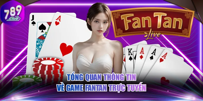Tổng quan thông tin về game Fantan trực tuyến